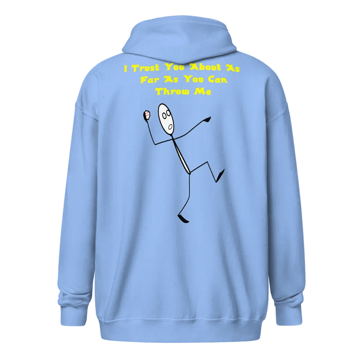 I Trust You About As Far As You Can Throw Me Zip-UpHoodie product image (1)