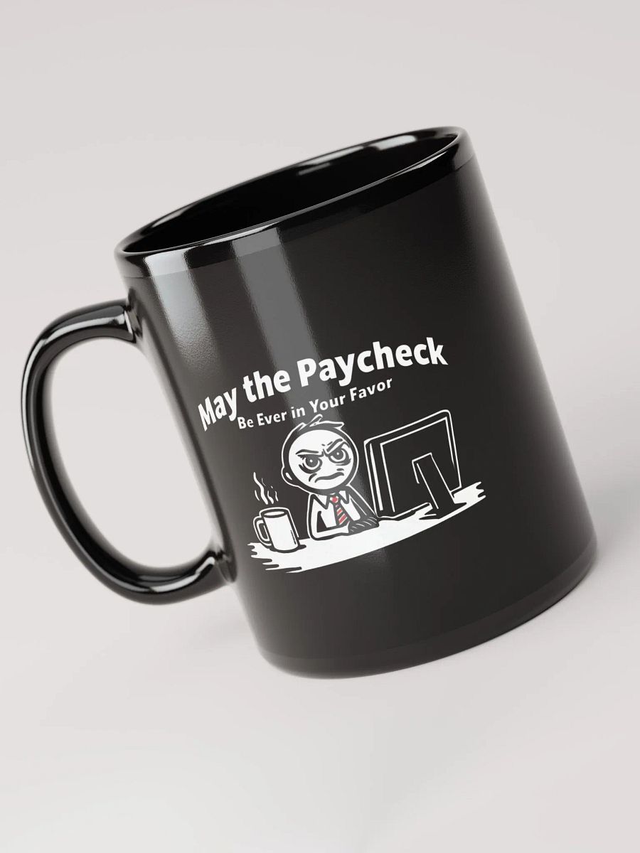 May The Paycheck Be Ever In Your Favor Mug product image (6)