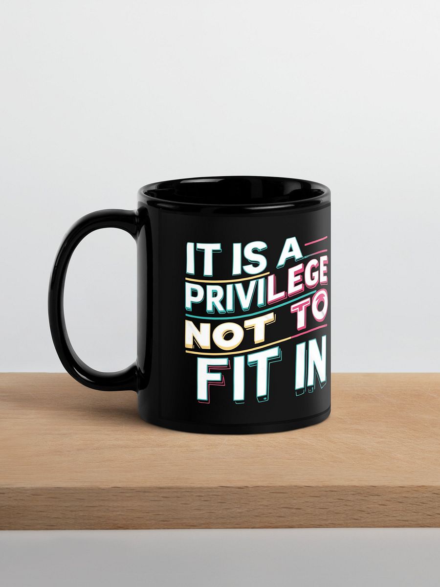 It Is A Privilege Not To Fit In Black Glossy Mug product image (4)