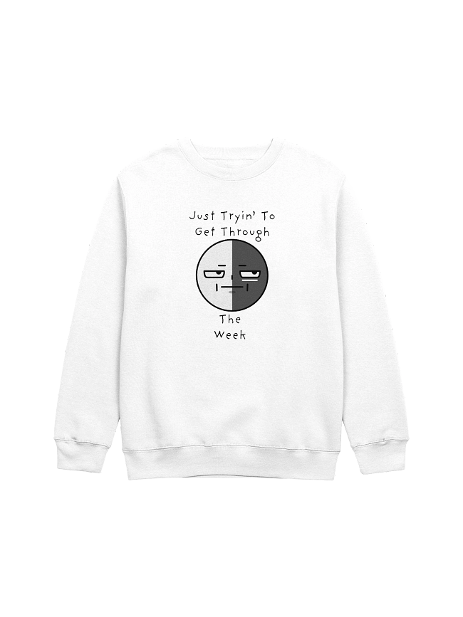 "Just Tryin To Get Through" Sweatshirt