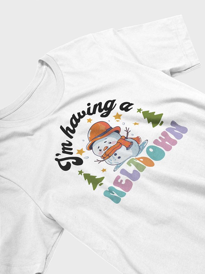 I’m Having a Meltdown T-Shirt 🎄❄️ product image (2)