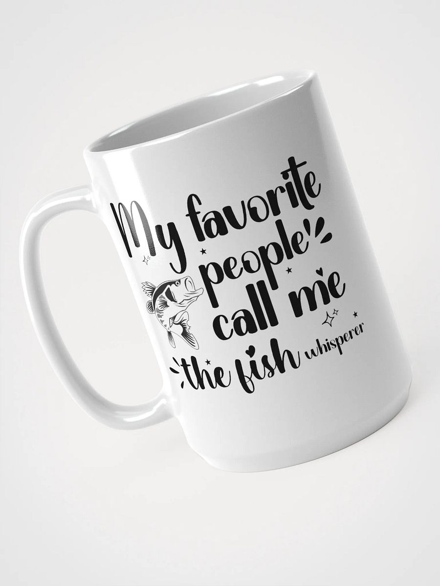 My Favorite People Call Me The Fish Whisperer, White Glossy Ceramic Mug product image (3)