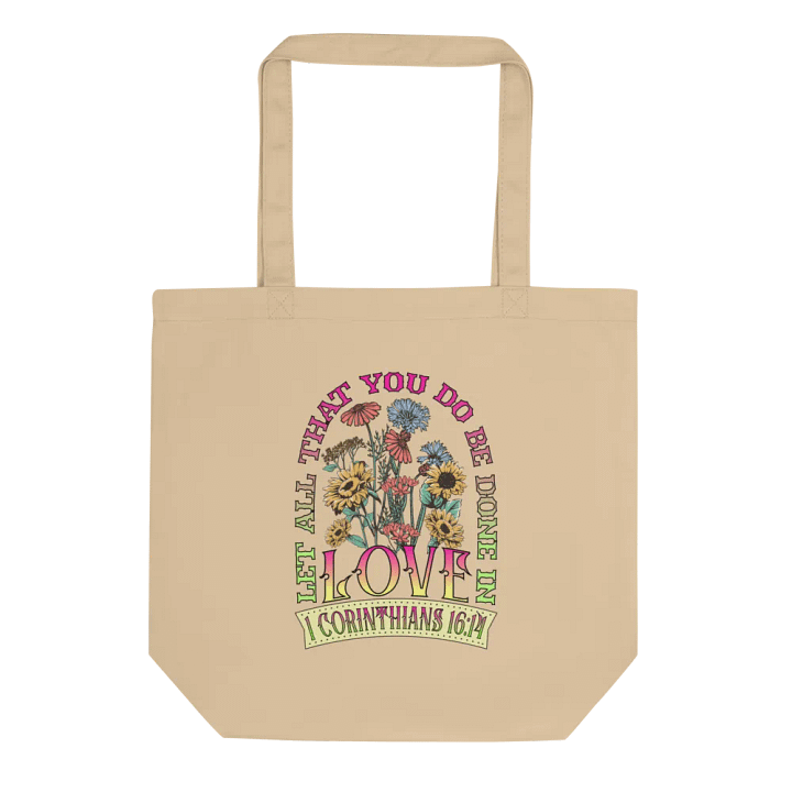 Let All That You Do Be Done In Love Bloom Eco Tote product image (1)