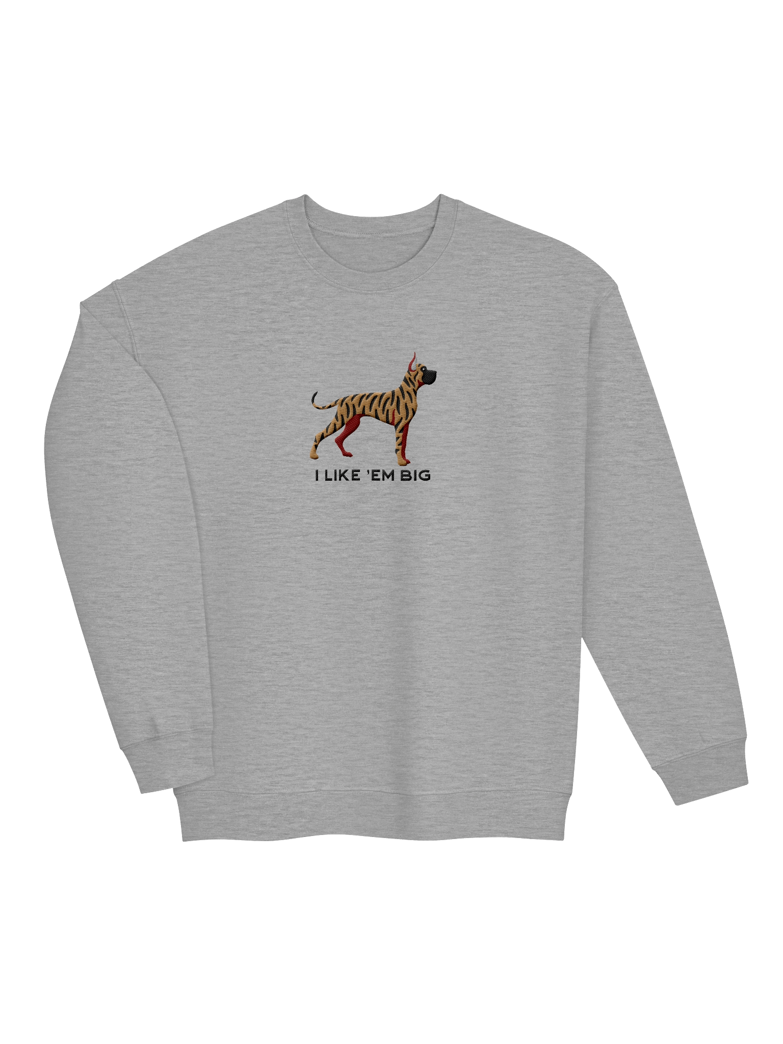 I Like 'Em Big Sweatshirt (Embroidered) of a Great Dane(Brindle, Cropped Ears) product image (19)