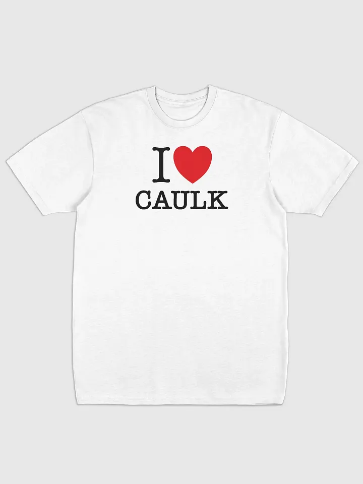 I LOVE CAULK / Light Heavyweight Tee product image (1)