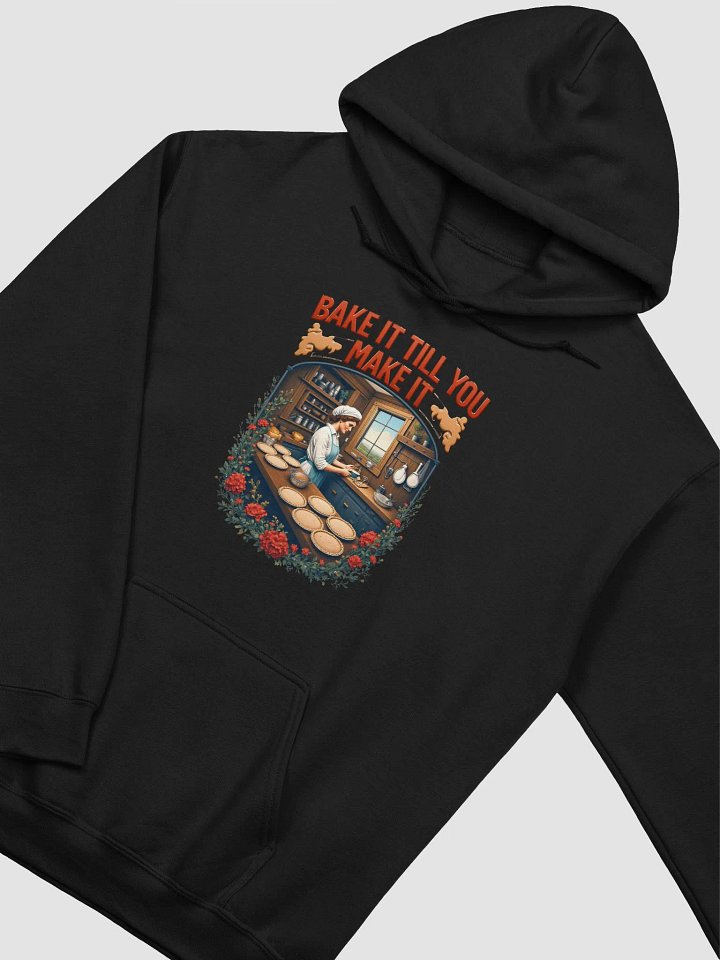 Bake It Till You Make It Hoodie product image (18)