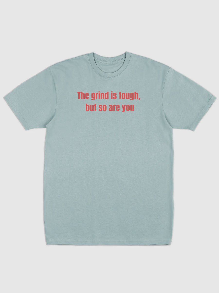 The Grind Is Tough, But So Are You – Motivational Apparel for Hustlers & Go-Getters product image (17)