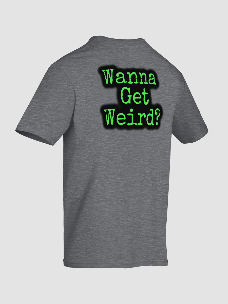 Wanna Get Weird Shirt product image (23)