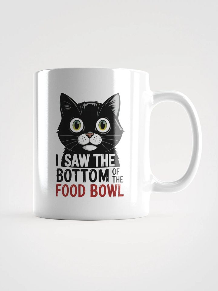 I Saw The Bottom Of The Food Bowl Cat Mug | Funny Pet Mug product image (1)