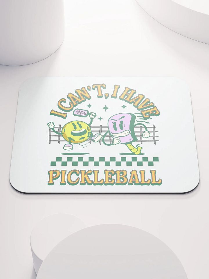 I Cant I Have Pickleball Mouse Pad product image (2)