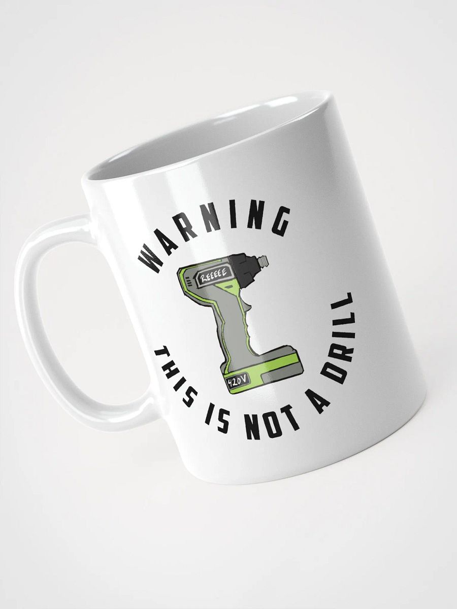 Not a Drill - Mug product image (3)