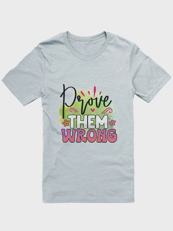 Prove Them Wrong: Supersoft T-Shirt product image (15)