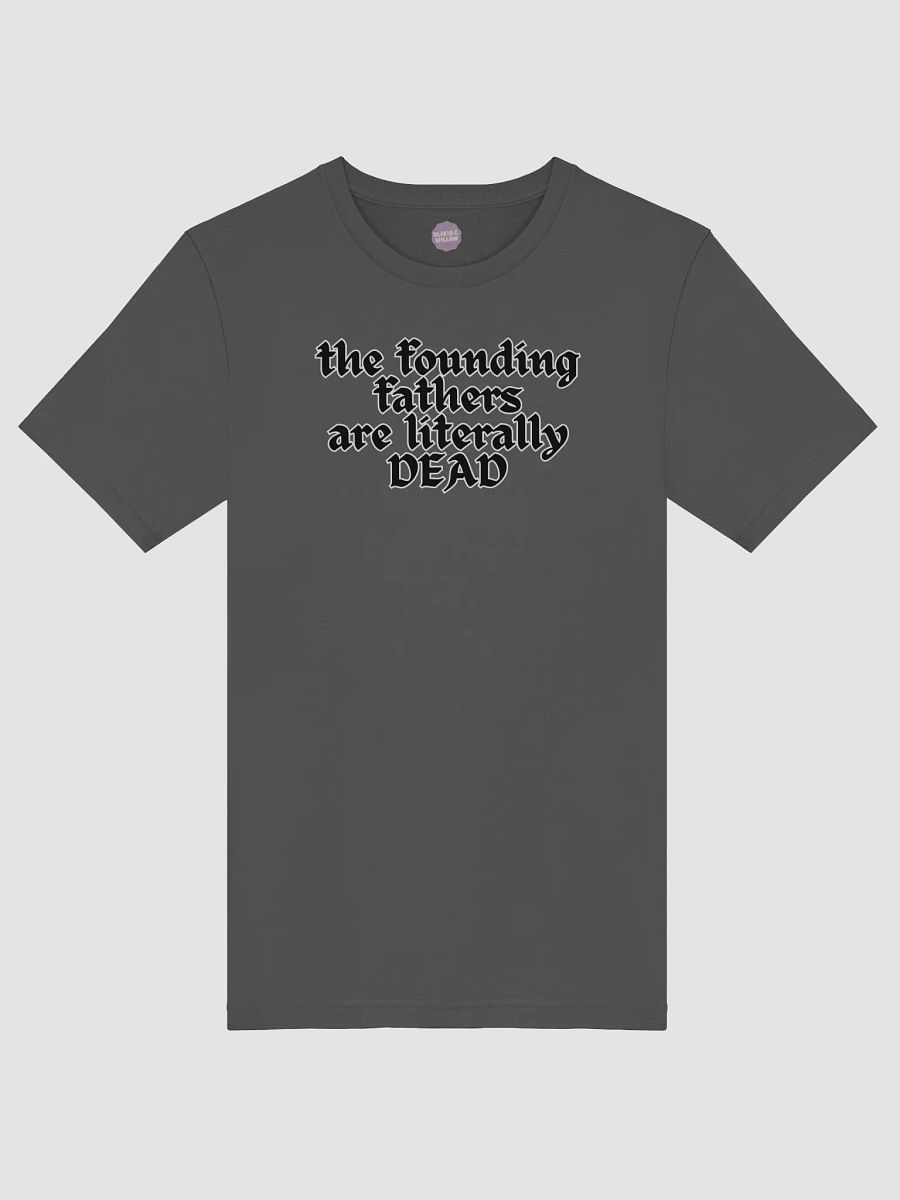 The Founding Fathers are Literally Dead Tshirt product image (7)