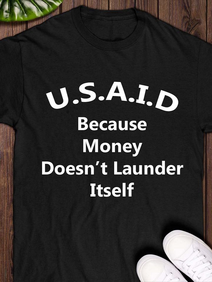 U.S.A.I.D Because Money Doesn’t Launder Itself T-Shirt product image (1)