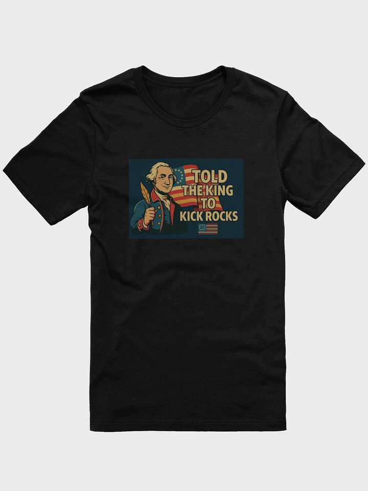 Told the King to Kick Rocks — OG Patriot Tee v1 product image (1)