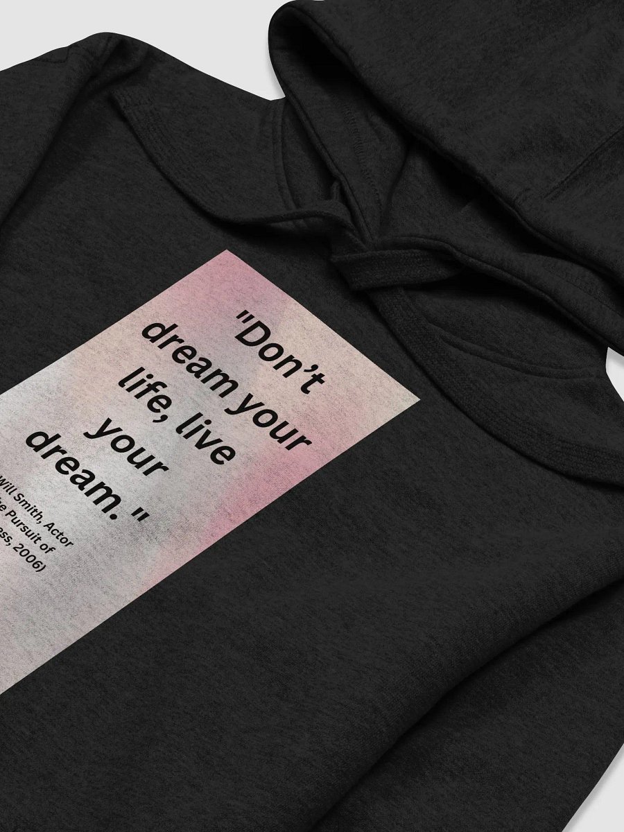 "Don’t dream your life, live your dream." HOODIE product image (3)