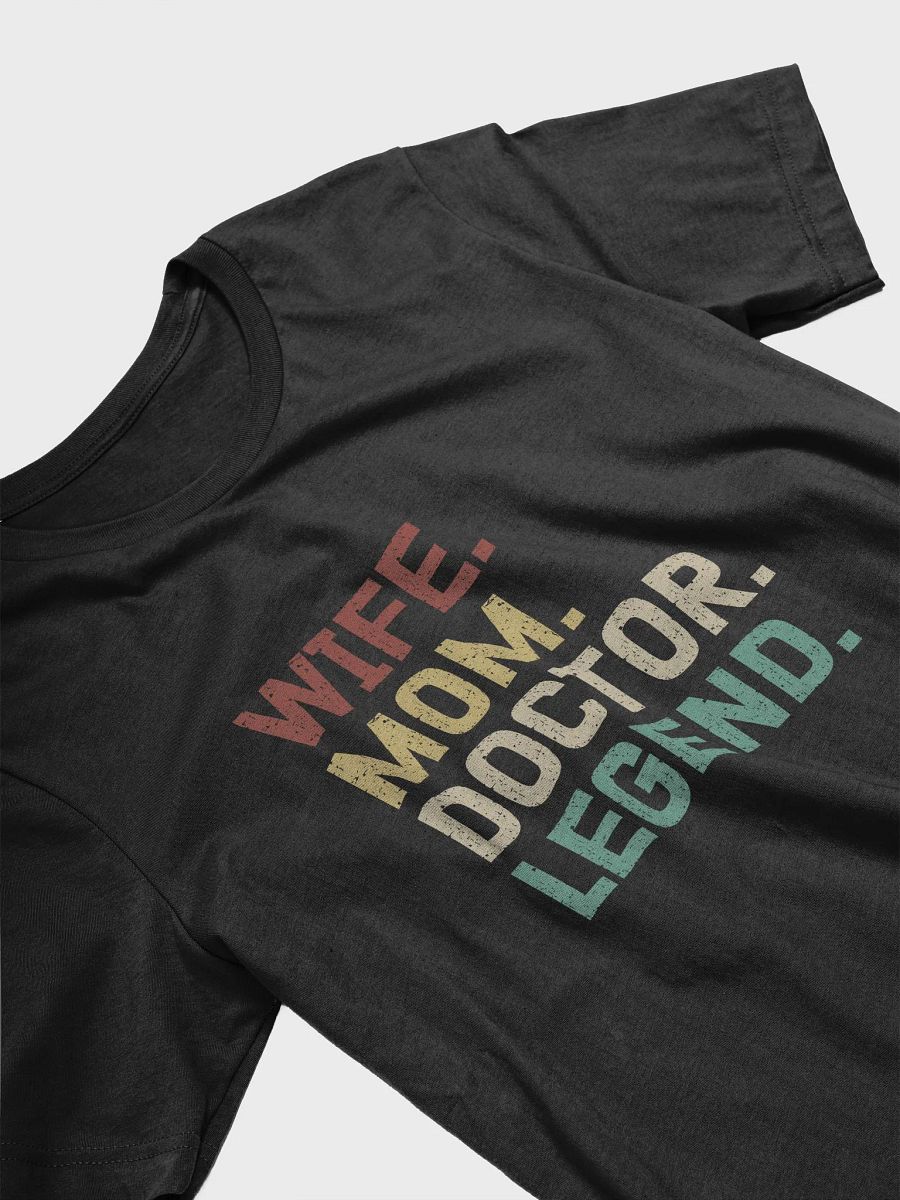"Wife-Mom-Doctor-Legend" t-shirt (dark background) product image (5)