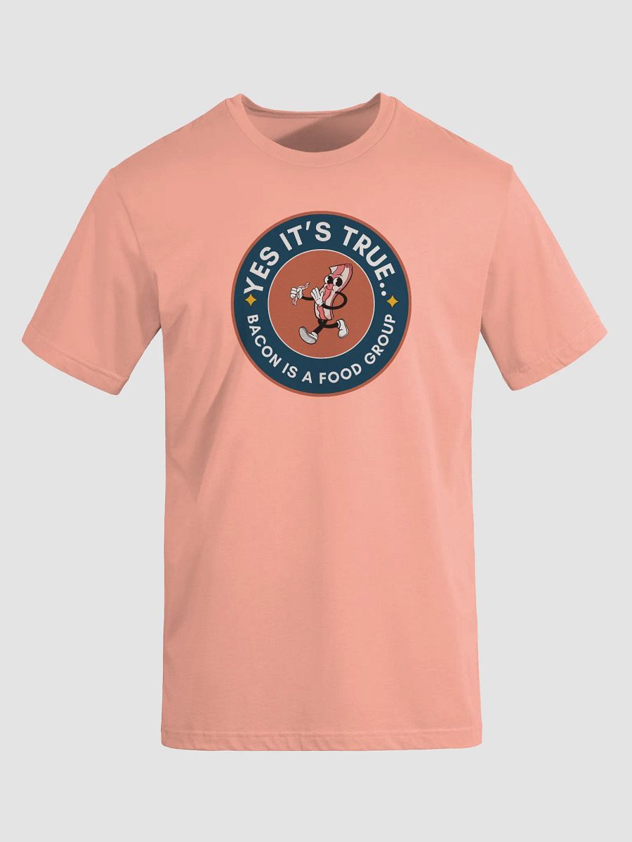 Yes it's True...Bacon is a Food Group T-Shirt product image (44)