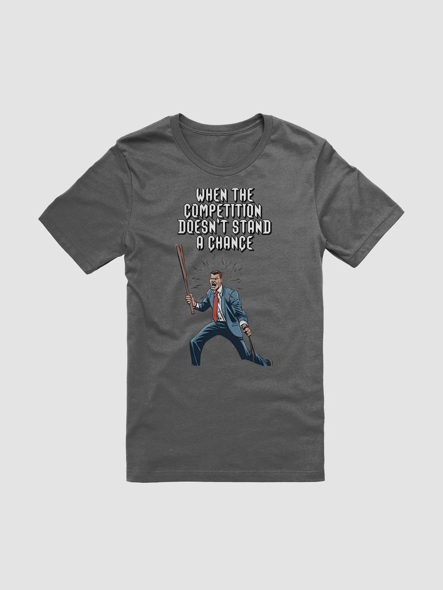 When The Competition Doesn't Stand A Chance - Inspirational T-shirt product image (69)