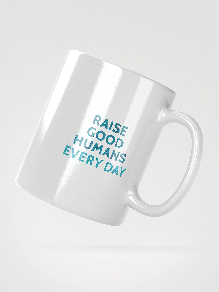 Raise Good Humans Every Day Mug product image (4)