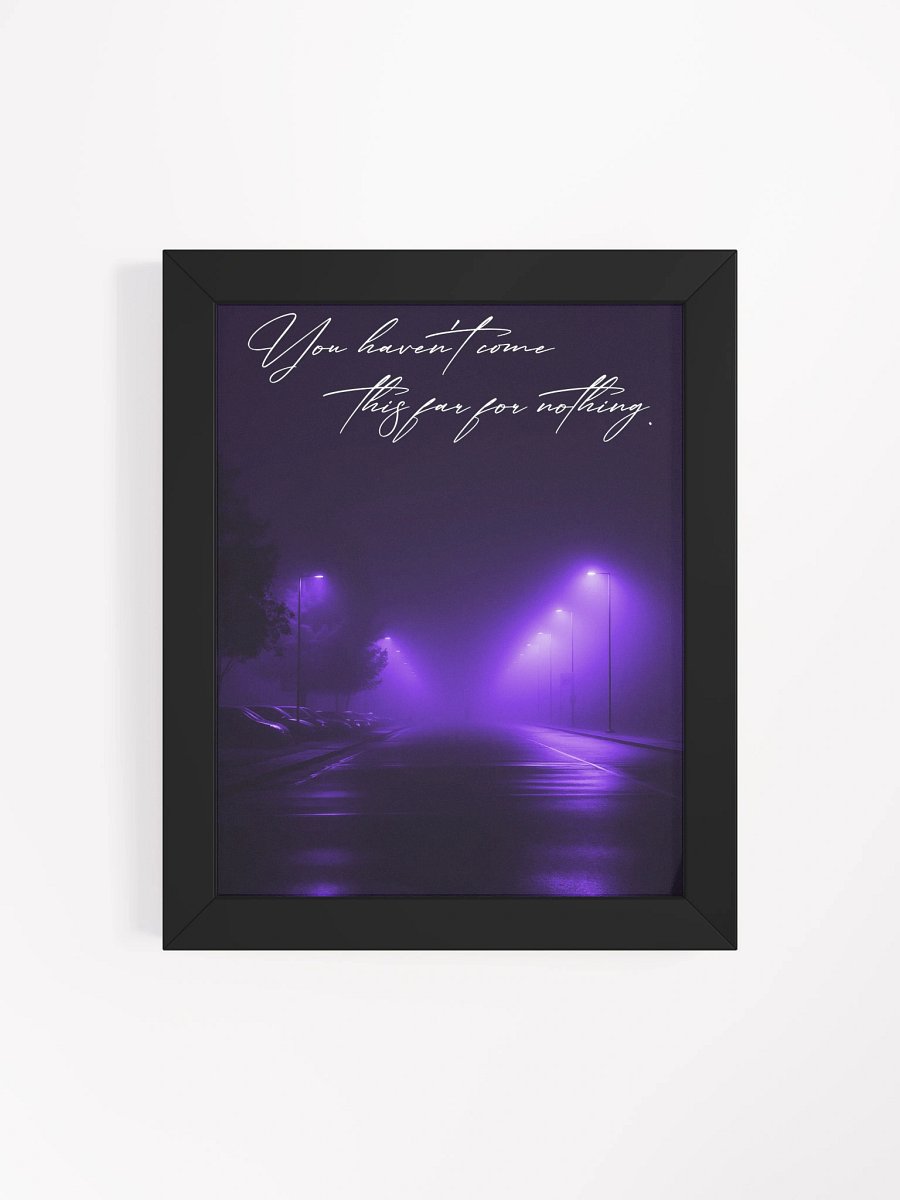 "You havent got this far for nothing" Handwritten Framed Poster product image (19)