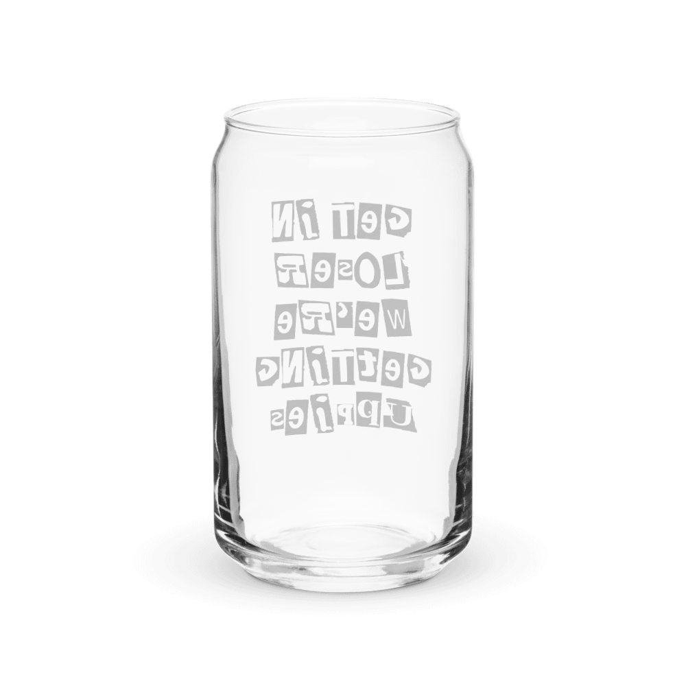 Get In Loser || 16 oz Can Shaped Glass || Black Font product image (2)