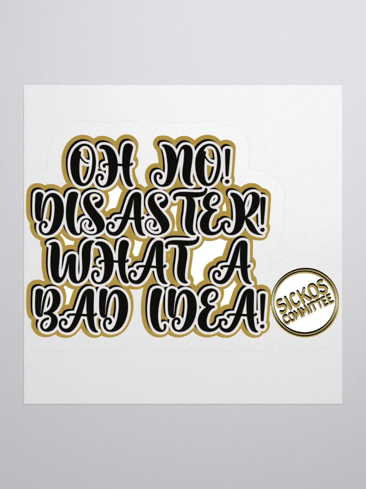 Oh No! Diasater! What A Bad Idea Sticker - Version 1 (2 Sizes) product image (2)