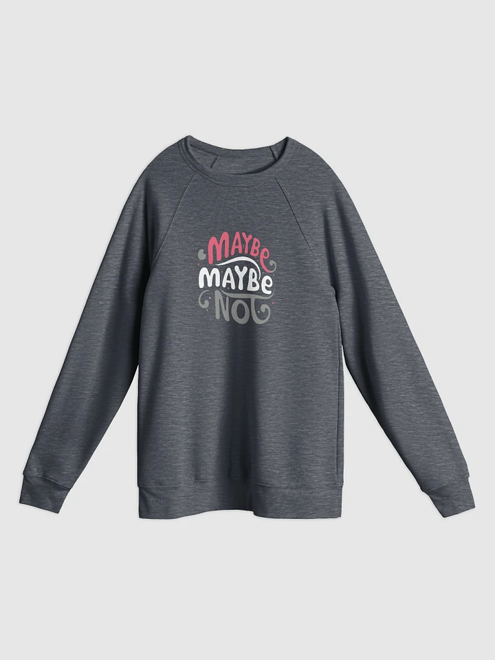 Maybe, Maybe Not (Sweatshirt) product image (4)