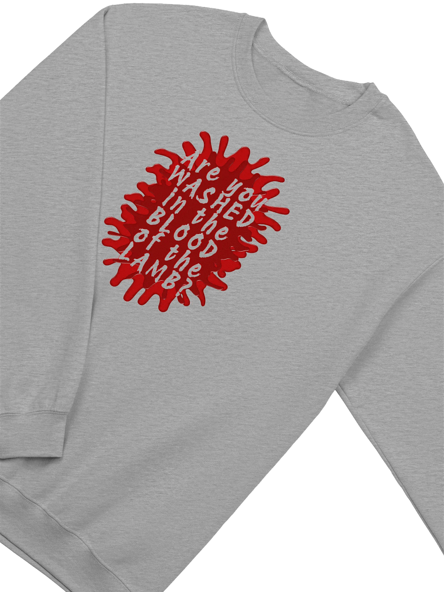 Are You Washed In The Blood of The Lamb? Sweatshirt product image (3)
