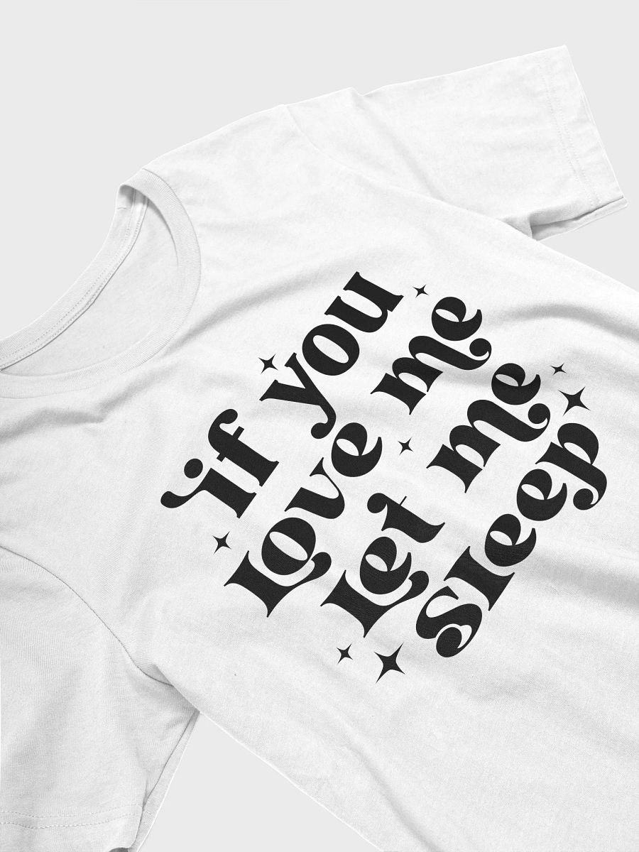 If You Love Me Let Me Sleep Women White T-Shirt product image (3)