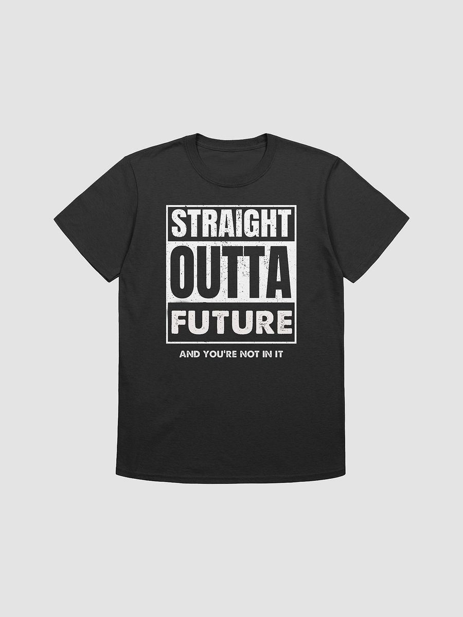 Straight Outta Future - Unisex Shirt product image (3)