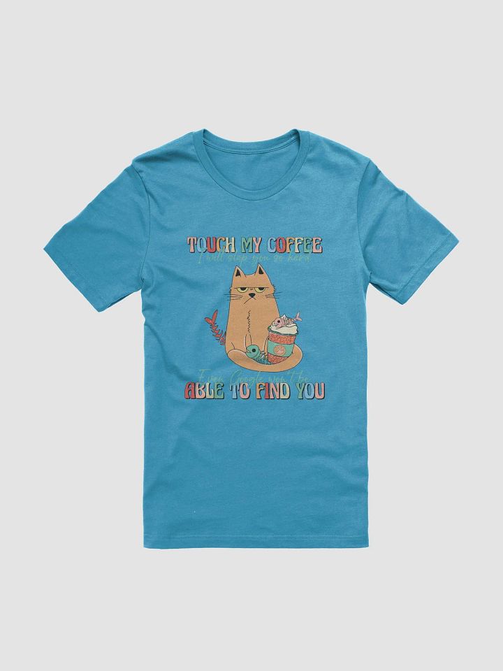 Touch My Coffee, I’ll Slap You So Hard Funny Cat T-Shirt product image (1)
