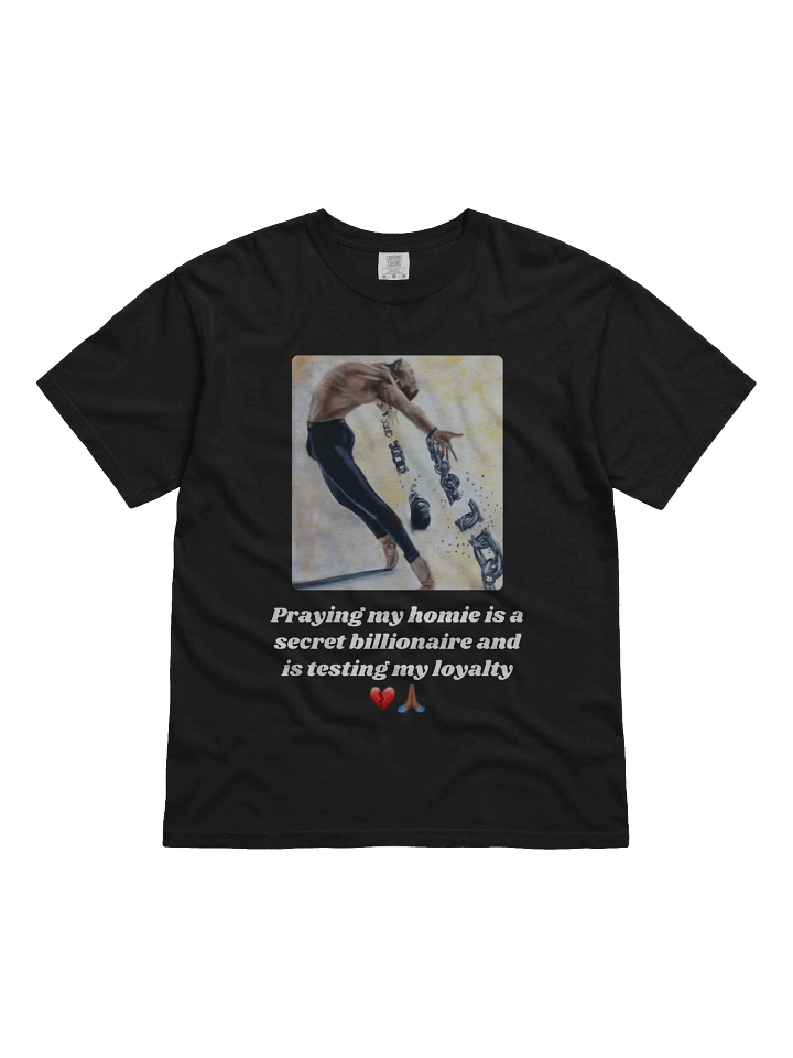 Praying that my homie is a secret millionaire -Tee product image (5)