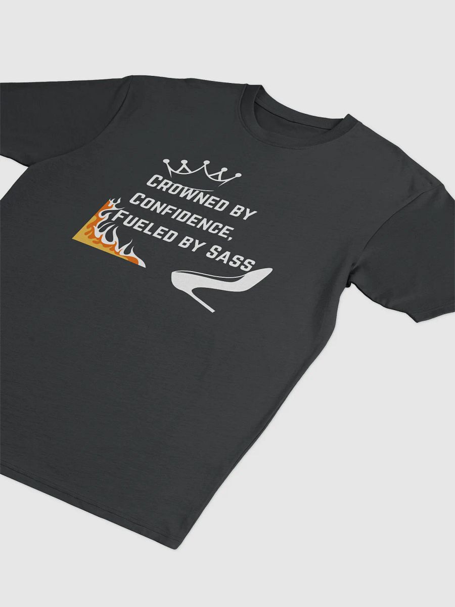 Crowned by Confidence, Fueled by Sass T-shirt product image (3)