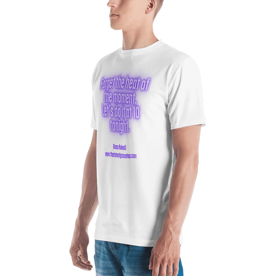 FUNNY TEES 4 U FOR MEN “Forget the heat of the moment. Let’s do it at 10 tonight.” product image (4)