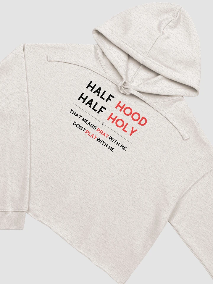 Half Holy, Half Hood: Divine Vibes and Streetwise Attitude Women's Crop Hoodie product image (1)