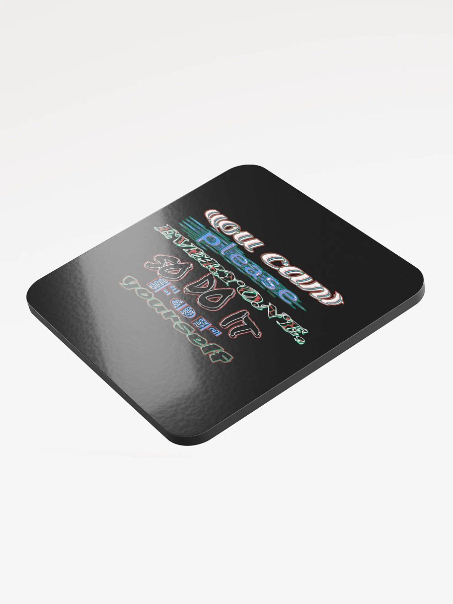 You Cant Please Everyone, So Do It For Yourself - Black - Glossed Cork Coaster product image (3)