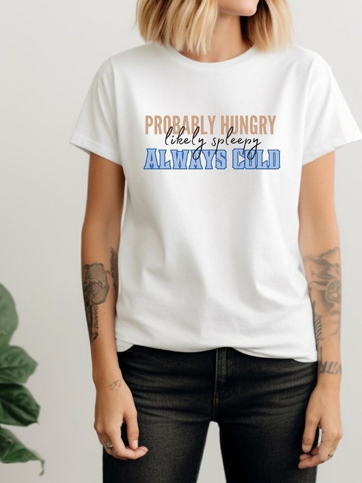 Probably Hungry Likely Sleepy Always Cold Unisex T-Shirt product image (1)
