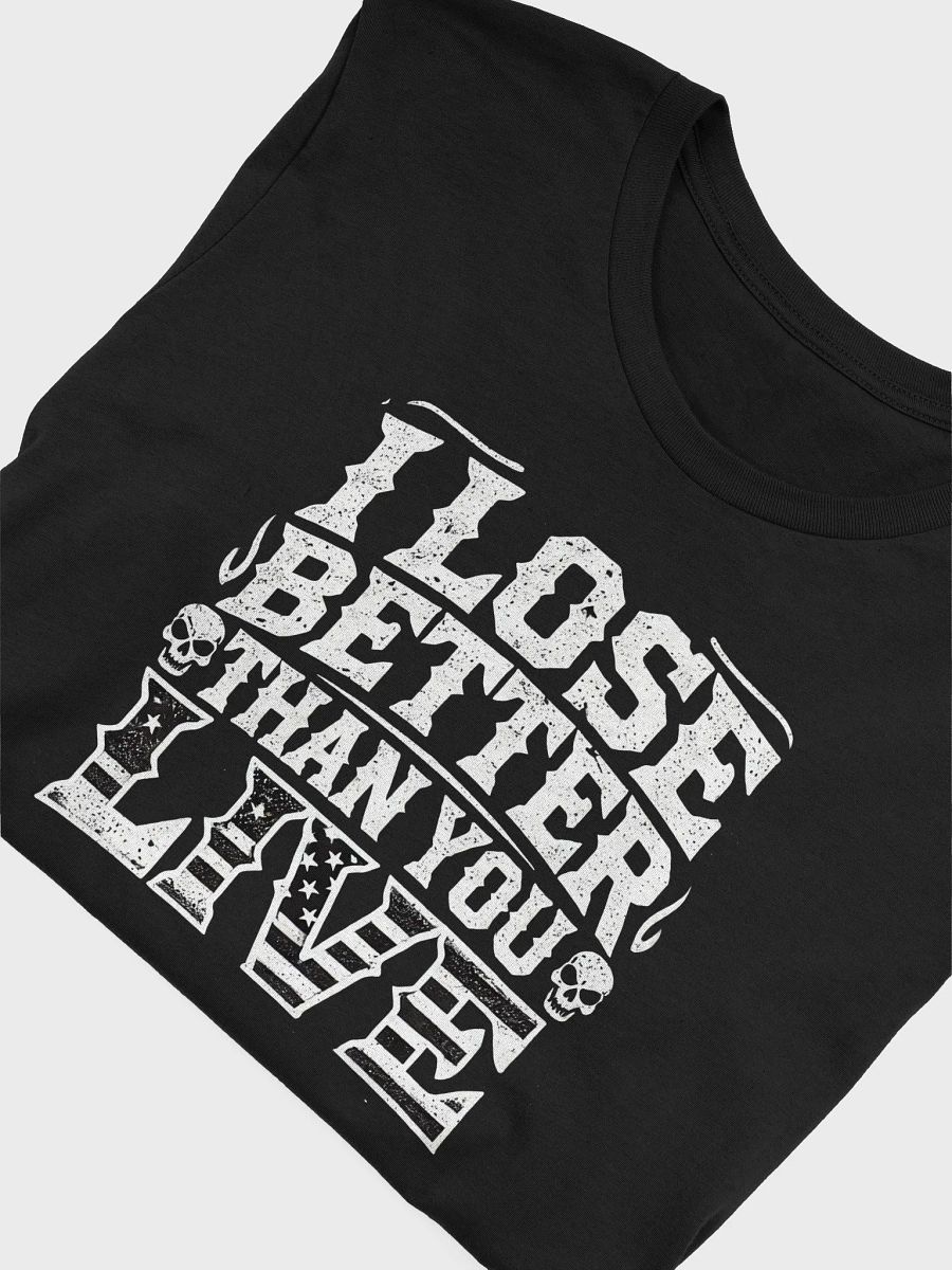 I Lose Better Than You Live product image (5)