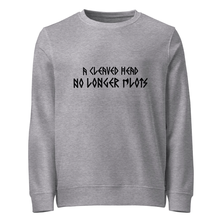 A Cleaved Head No Longer Plots - Sweatshirt product image (1)