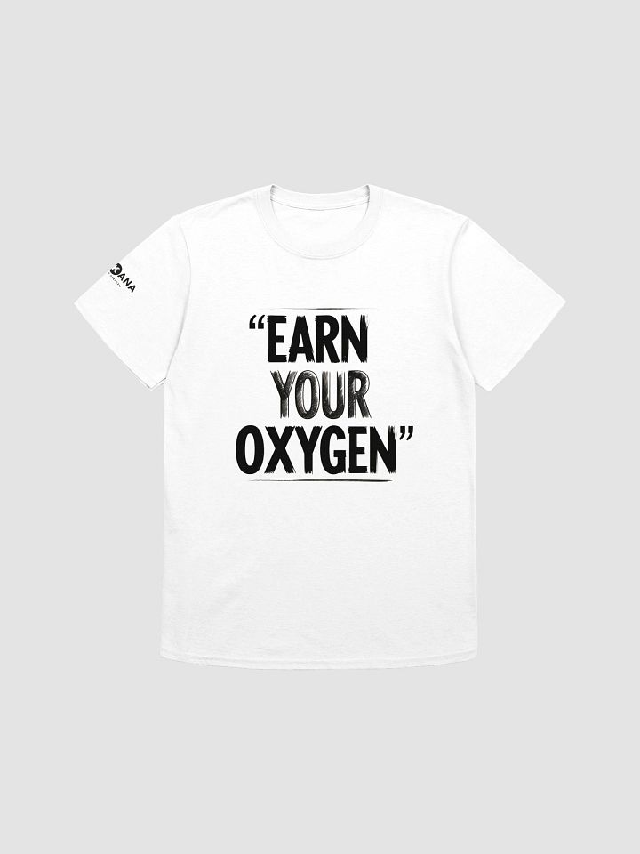 Earn Your Oxygen Tee – Grind Now, Breathe Later product image (1)
