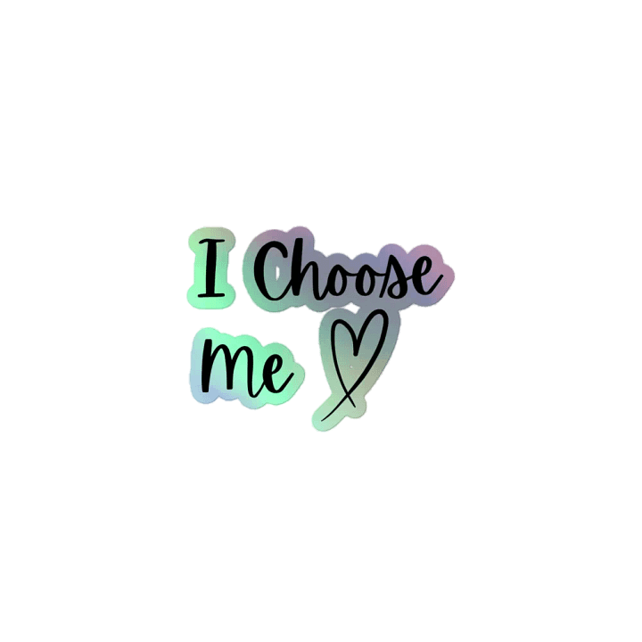 Holographic Sticker - I Choose Me product image (1)