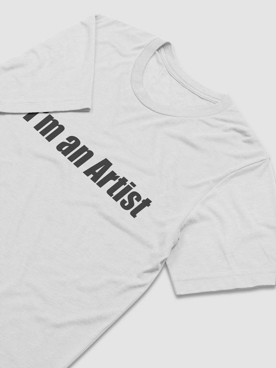I'm an Artist T-Shirt product image (9)