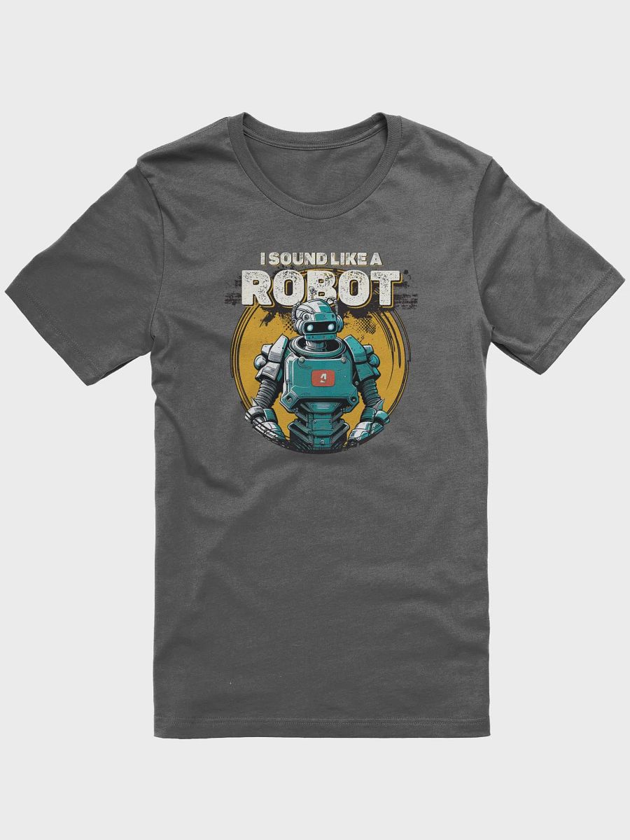 I Sound Like A Robot Tee V2 A product image (3)