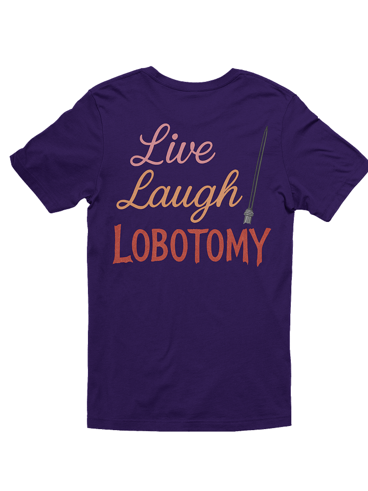 Live Laugh Lobotomy T-Shirt product image (6)