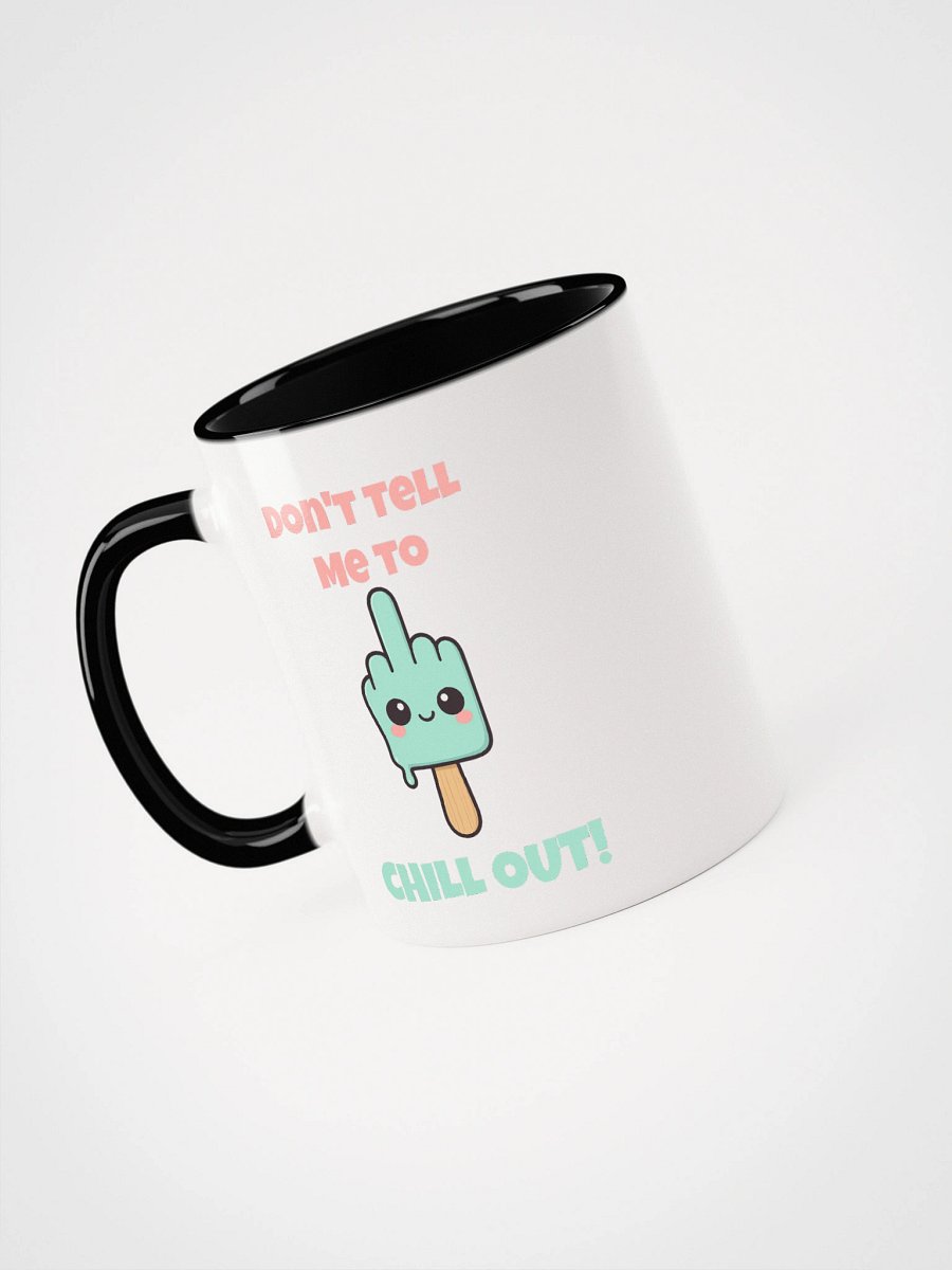 Don't Tell Me To Chill Out Accent Mug product image (5)