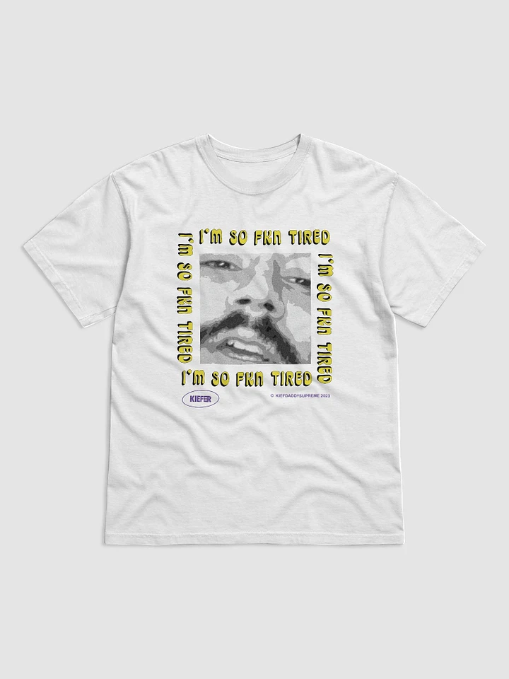 I'm So Fkn Tired Tee product image (1)
