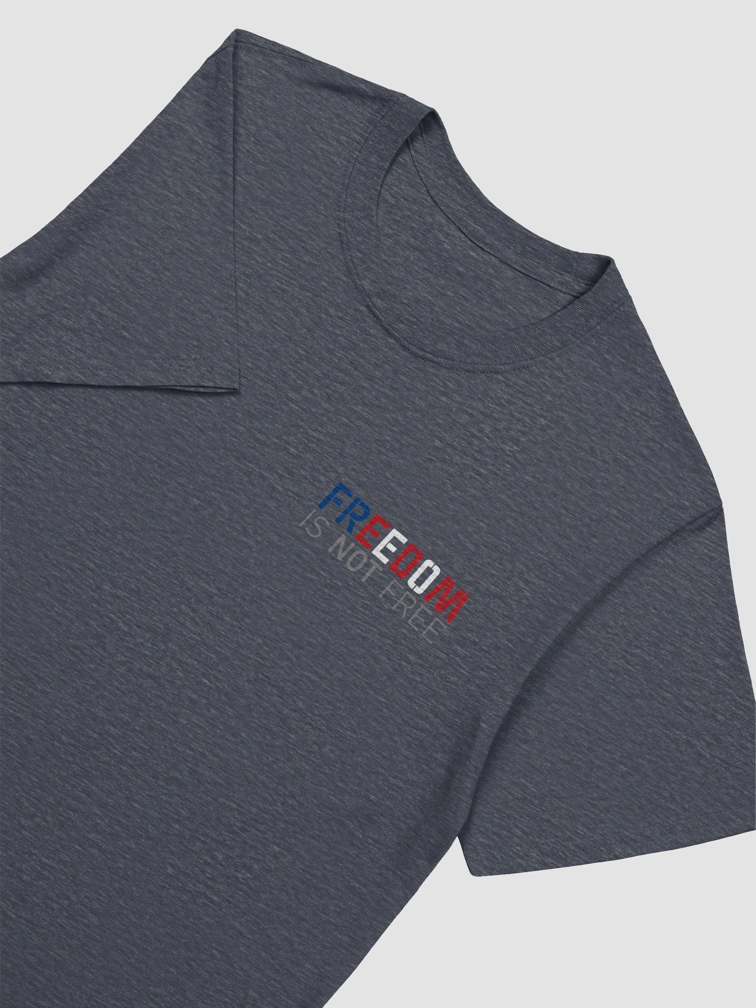 Freedom is NOT Free Unisex T-Shirt | Grey Text product image (4)