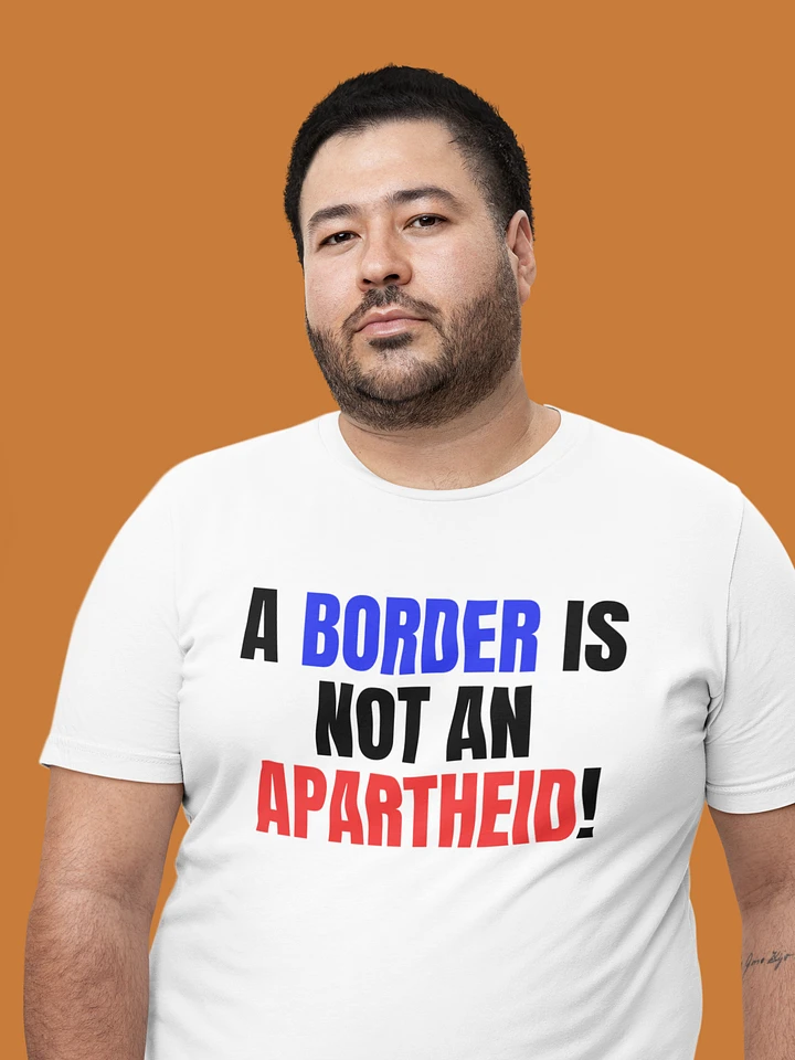 A border is not an Apartheid Shirt product image (1)