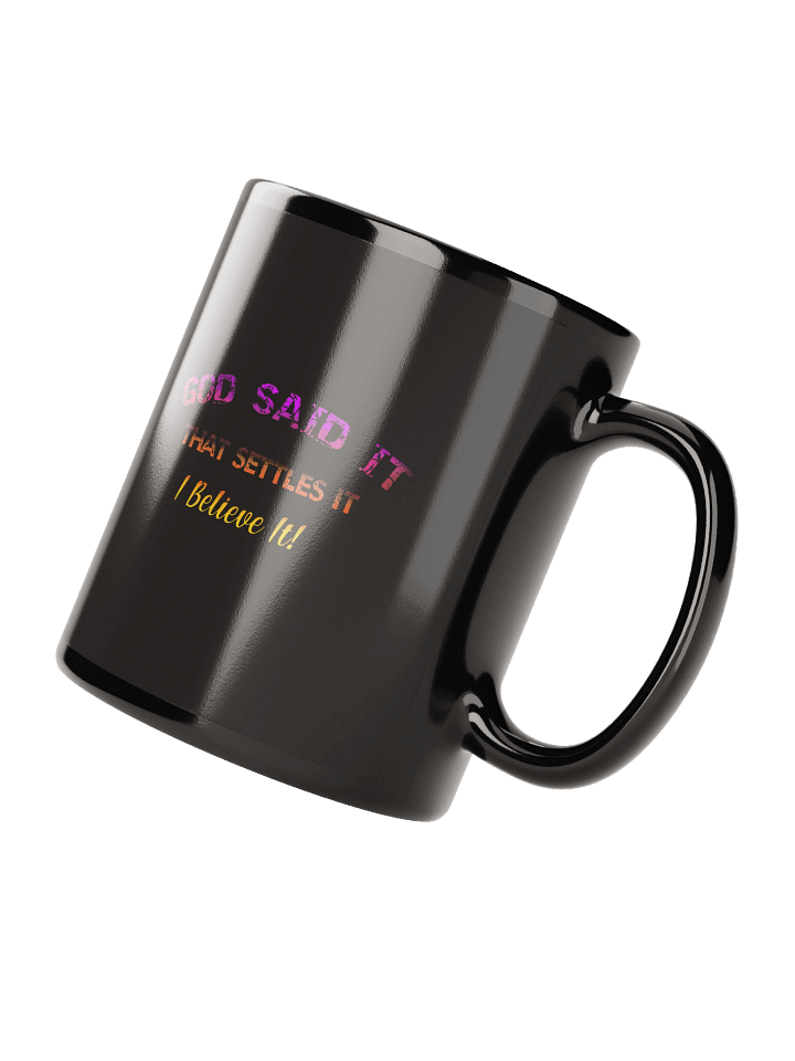 God said it, that settles it, I believe it Mug product image (3)